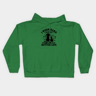 I work Hard So My Cat Can live A Better Life Kids Hoodie